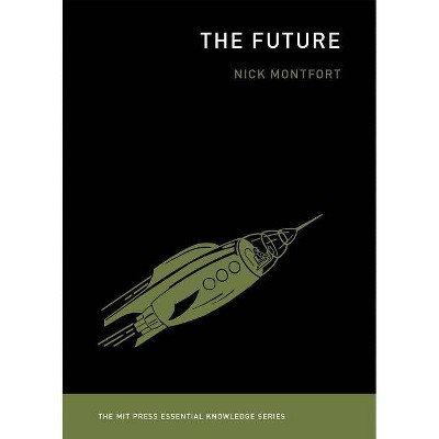  The Future - (MIT Press Essential Knowledge) by  Nick Montfort (Paperback) 