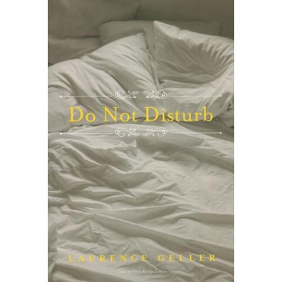 Do Not Disturb - by  Laurence Geller (Paperback)