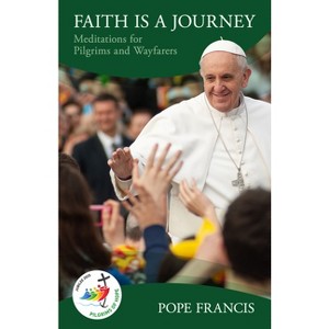 Faith Is a Journey - (Jubilee 2025) by  Pope Francis (Paperback) - 1 of 1