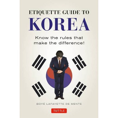 Etiquette Guide to Korea - by  Boye Lafayette De Mente (Paperback)