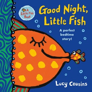 Good Night, Little Fish - by  Lucy Cousins (Board Book) - 1 of 1