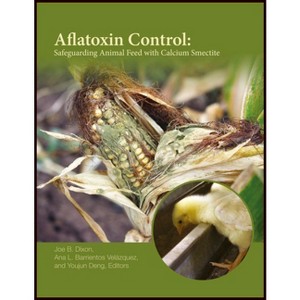 Aflatoxin Control - (Asa, Cssa, and Sssa Books) by  Joe B Dixon & Ana L Barrientos Velázquez (Paperback) - 1 of 1