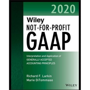 Wiley Not-For-Profit GAAP 2020 - (Wiley Regulatory Reporting) by  Richard F Larkin & Marie Ditommaso & Warren Ruppel (Paperback) - 1 of 1