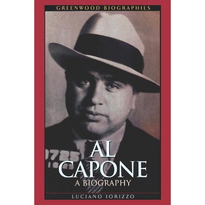 Al Capone - (greenwood Biographies) By Luciano J Iorizzo (hardcover) :  Target