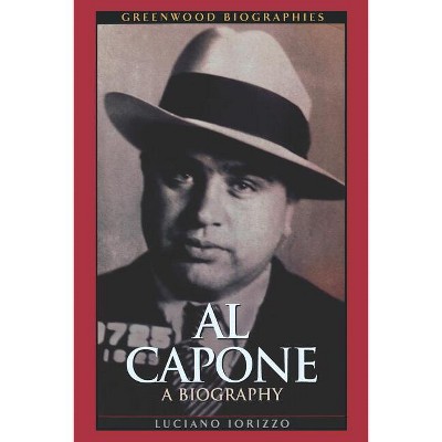 Al Capone - (Greenwood Biographies) by Luciano Iorizzo (Paperback)