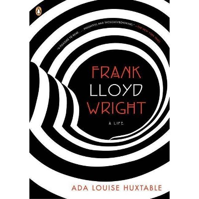 Frank Lloyd Wright - (Penguin Lives Biographies) by  Ada Louise Huxtable (Paperback)