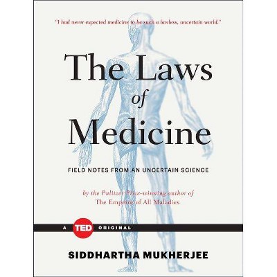 The Laws of Medicine - (Ted Books) by  Siddhartha Mukherjee (Hardcover)