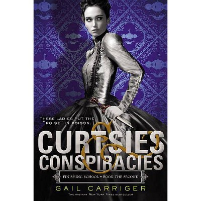 Curtsies & Conspiracies - (Finishing School) by  Gail Carriger (Paperback)