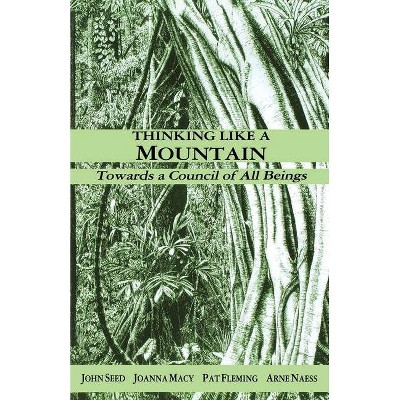 Thinking Like a Mountain - by  John Seed & Joanna Macy (Paperback)