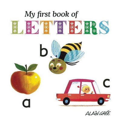 My First Book of Letters - by  Alain Grée (Board Book)