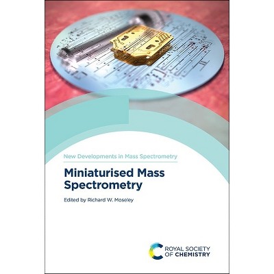 Miniaturised Mass Spectrometry - by Richard W Moseley (Hardcover) : Target