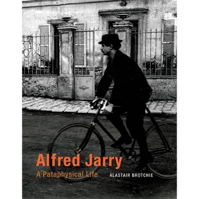 Alfred Jarry - (Mit Press) by  Alastair Brotchie (Paperback)