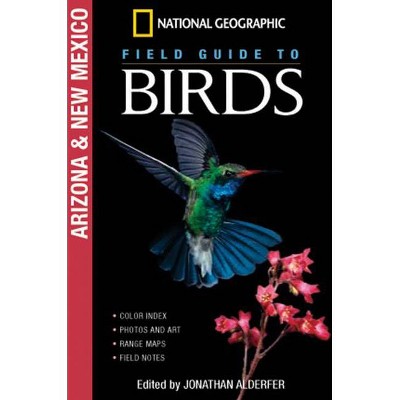 National Geographic Field Guide to Birds: Arizona and New Mexico - by  Jonathan Alderfer (Paperback)