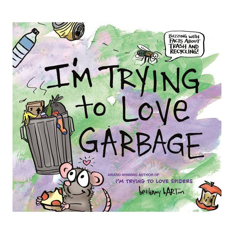 I'm Trying to Love Garbage - by  Bethany Barton (Hardcover), 1 of 2