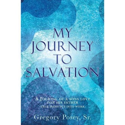 My Journey to Salvation - by  Gregory Posey (Paperback)