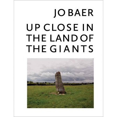 Jo Baer: Up Close in the Land of the Giants - (Hardcover)