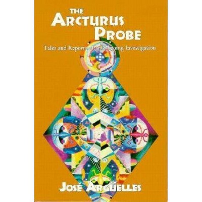 The Arcturus Probe - by  Jose Arguelles (Paperback)