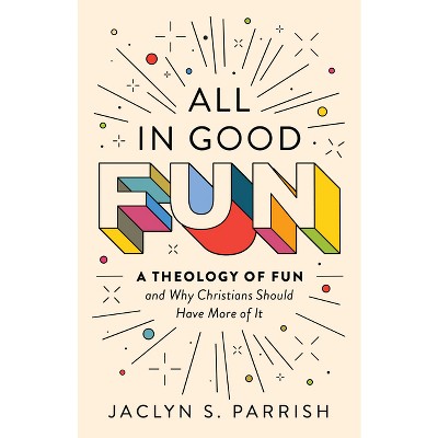 All in Good Fun - by  Jaclyn Parrish (Paperback)