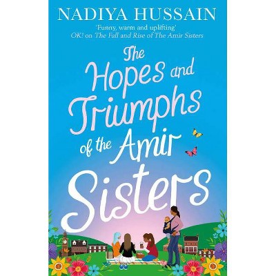 The Hopes and Triumphs of the Amir Sisters - by  Nadiya Hussain (Paperback)