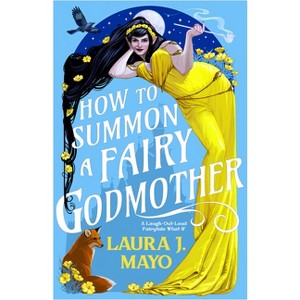How to Summon a Fairy Godmother - (Fairies and Familiars) by  Laura J Mayo (Paperback) - 1 of 1