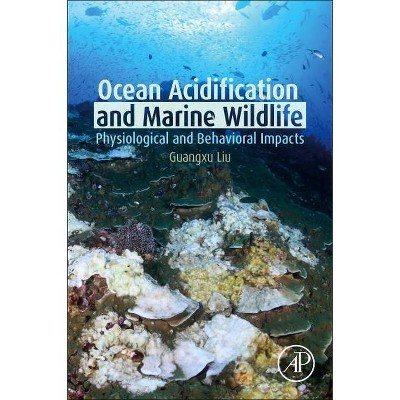 Ocean Acidification and Marine Wildlife - by  Guangxu Liu (Paperback)