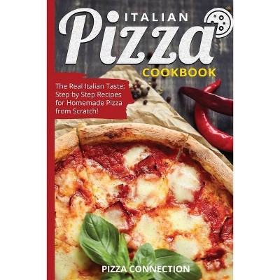 Italian Pizza Cookbook - by  Pizza Connection (Paperback)