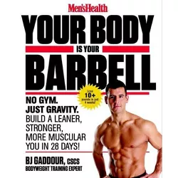Men's Health Your Body Is Your Barbell - by  Bj Gaddour & Editors of Men's Health Magazi (Paperback)