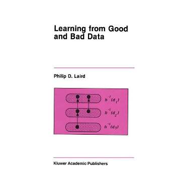 Learning from Good and Bad Data - (The Springer International Engineering and Computer Science) by  Philip D Laird (Hardcover)