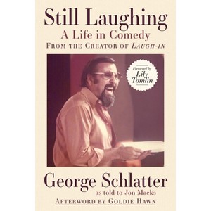 Still Laughing: A Life in Comedy (from the Creator of Laugh-In) - by  George Schlatter (Paperback) - 1 of 1