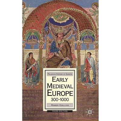 Early Medieval Europe, 300-1000 - (MacMillan History of Europe) 3rd Edition by  Roger Collins (Paperback)