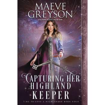 Capturing Her Highland Keeper - (Time to Love a Highlander) by  Maeve Greyson (Paperback)