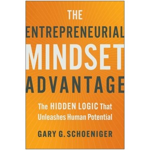 The Entrepreneurial Mindset Advantage - by  Gary G Schoeniger (Hardcover) - 1 of 1
