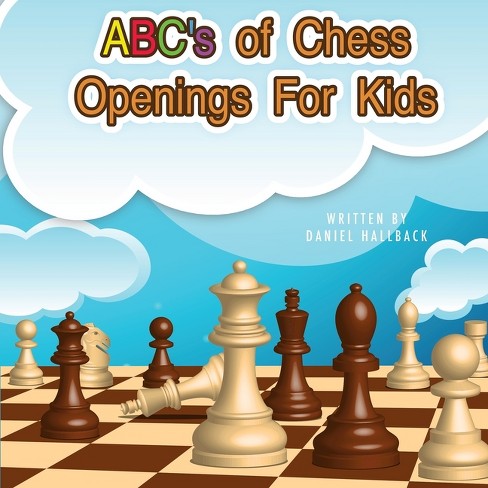 ABC's Of Chess Openings For Kids - by Daniel Hallback (Paperback)