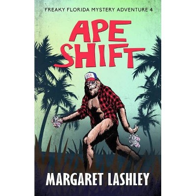 Ape Shift - (Freaky Florida Mystery Adventures) by  Margaret Lashley (Paperback)