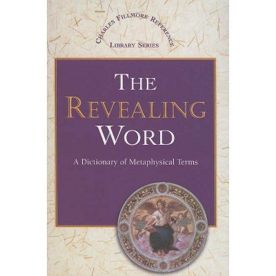 The Revealing Word - (Charles Fillmore Reference Library) 2nd Edition by  Charles Fillmore (Paperback)