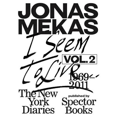 I Seem to Live: The New York Diaries, 1969-2011 - (Paperback)