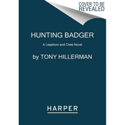 Hunting Badger - (Leaphorn and Chee Novel) by  Tony Hillerman (Paperback)