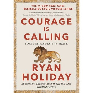 Courage Is Calling - (The Stoic Virtues) by  Ryan Holiday (Hardcover) - 1 of 1