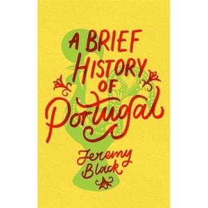 A Brief History of Portugal - (Brief Histories) by  Jeremy Black (Paperback) - 1 of 1