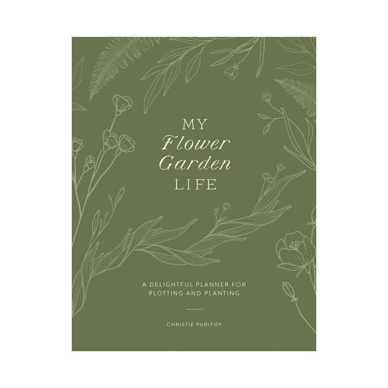 My Flower Garden Life - by  Christie Purifoy (Paperback), 1 of 2