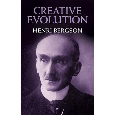 Creative Evolution - by  Henri Bergson (Paperback)