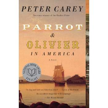 Parrot and Olivier in America - (Vintage International) by  Peter Carey (Paperback)