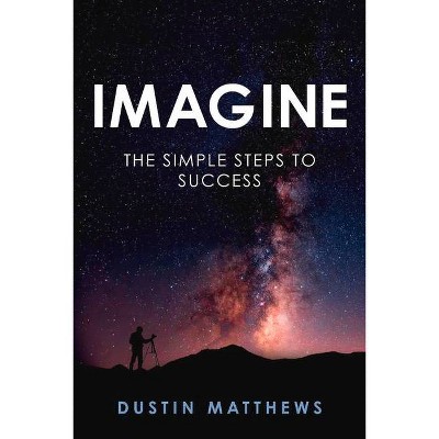 Imagine - by  Dustin Matthews (Paperback)