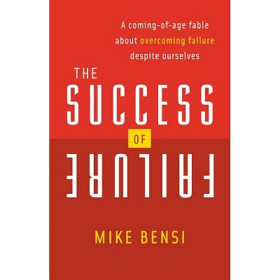 The Success of Failure - by  Mike Bensi (Paperback)