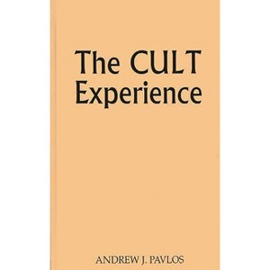 The Cult Experience. - (Contributions to the Study of Religion) by  Andrew J Pavlos (Hardcover) - 1 of 1