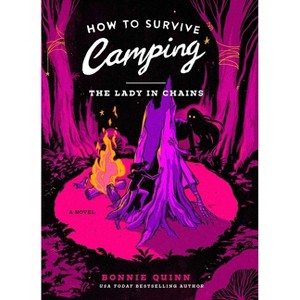How to Survive Camping: The Lady in Chains - by  Bonnie Quinn (Paperback) - 1 of 1