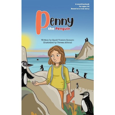 Penny the Penguin - by  Sandi Towers-Romero (Hardcover)