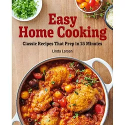 Easy Home Cooking - by  Linda Larsen (Paperback)
