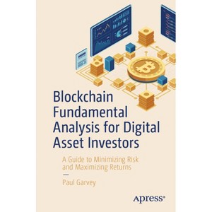 Blockchain Fundamental Analysis for Digital Asset Investors - by  Paul Garvey (Paperback) - 1 of 1