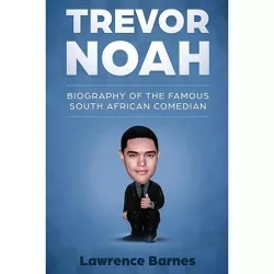 Trevor Noah - by  Lawrence Barnes (Paperback)